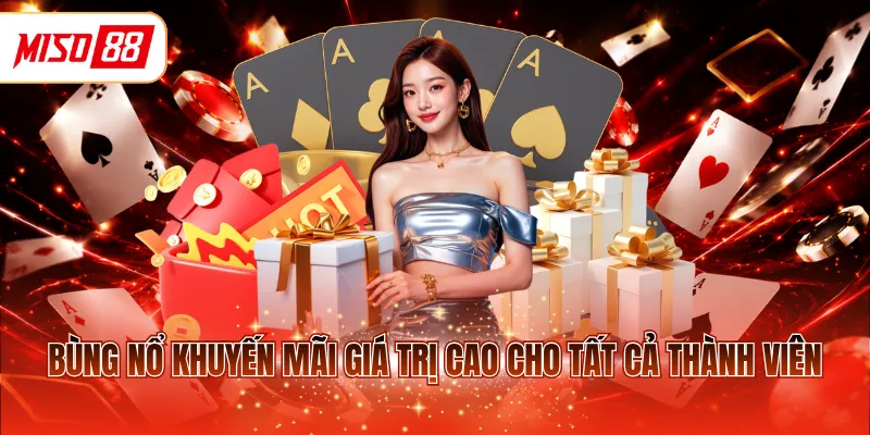 Bùng nổ khuyến mãi giá trị cao cho tất cả thành viên