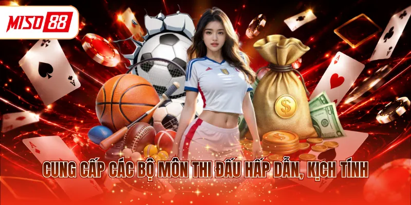 Cung cấp các bộ môn thi đấu hấp dẫn, kịch tính