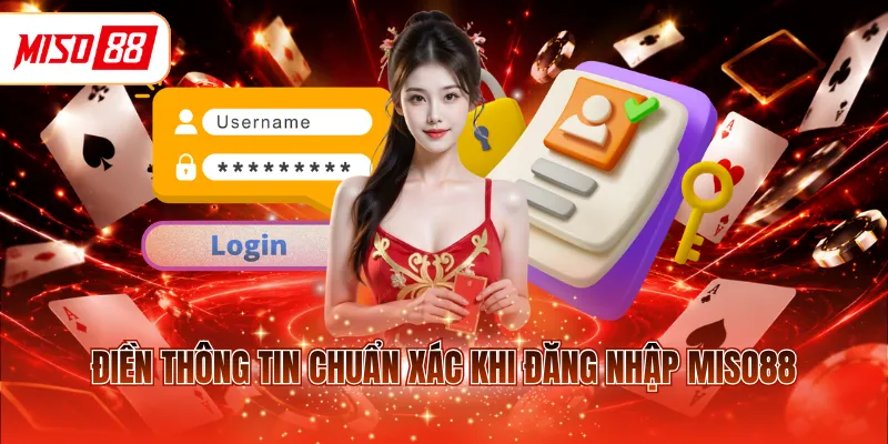 Điền thông tin chuẩn xác khi đăng nhập MISO88
