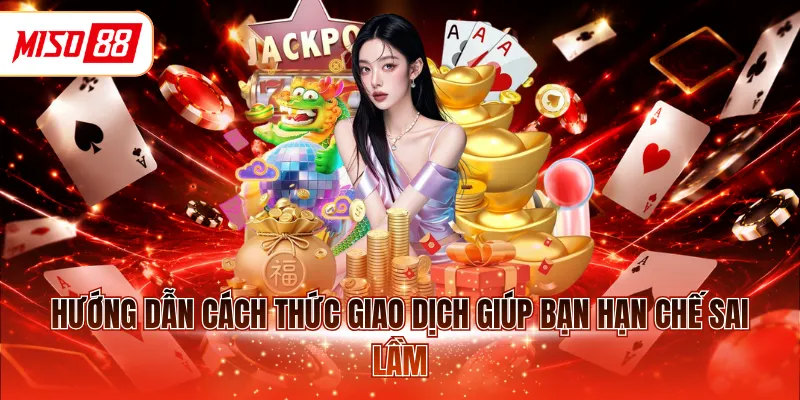 Hướng dẫn cách thức giao dịch giúp bạn hạn chế sai lầm