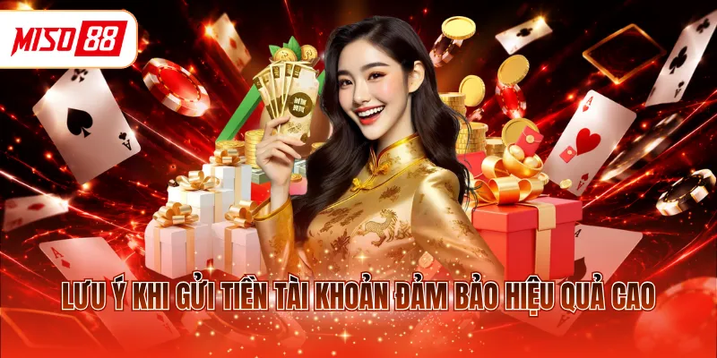 Lưu ý khi gửi tiền tài khoản đảm bảo hiệu quả cao