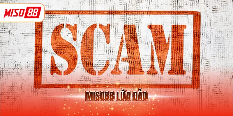 MISO88 lừa đảo