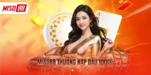 MISO88 thưởng nạp đầu 100%