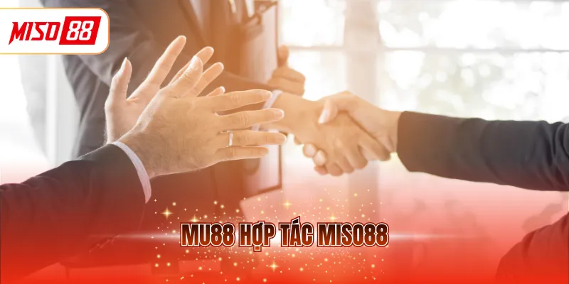 MU88 hợp tác MISO88