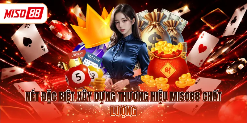 Nét đặc biệt xây dựng thương hiệu MISO88 chất lượng