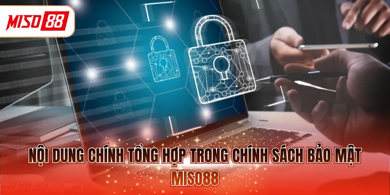 Nội dung chính tổng hợp trong chính sách bảo mật MISO88