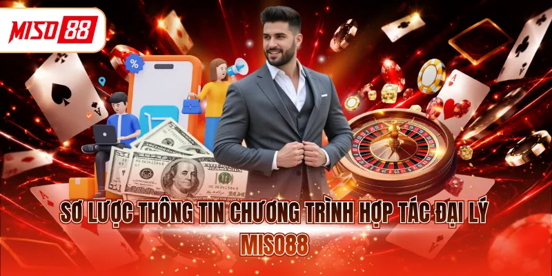 Sơ lược thông tin chương trình hợp tác đại lý MISO88