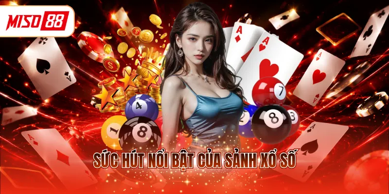 Sức hút nổi bật của sảnh xổ số