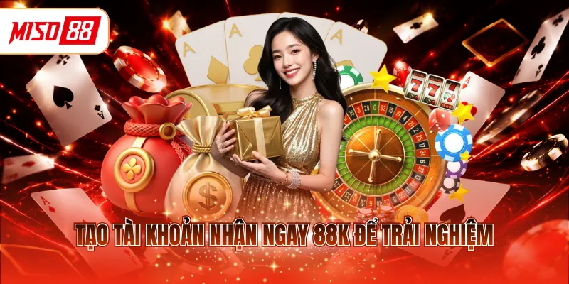 Tạo tài khoản nhận ngay 88K để trải nghiệm