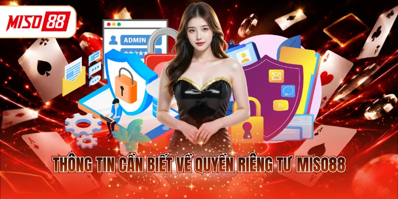 Thông tin cần biết về quyền riêng tư MISO88