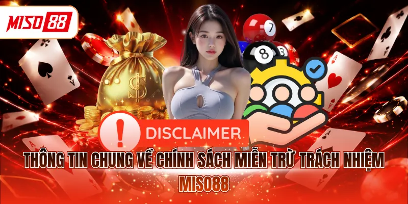 Thông tin chung về chính sách miễn trừ trách nhiệm MISO88