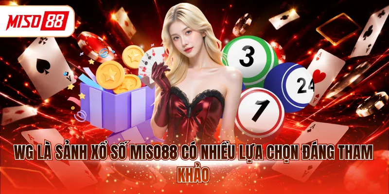 WG là sảnh xổ số MISO88 có nhiều lựa chọn đáng tham khảo